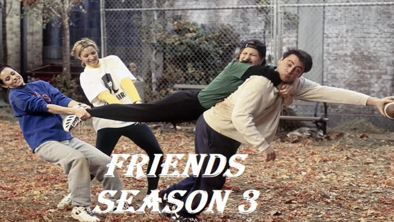 مسلسل Friends الموسم الثالث الحلقة 11 الحادية عشر مترجمة