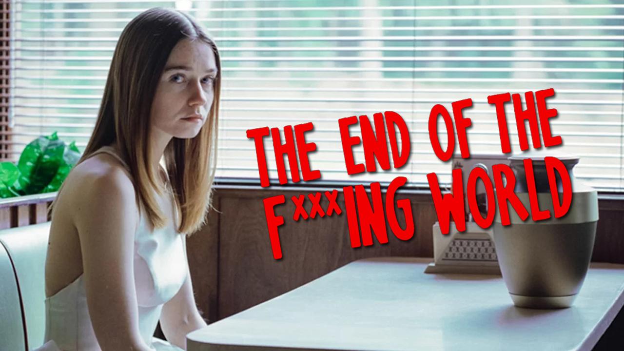 The End of the F***ing World